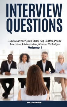 Paperback Interview Questions: How to Answer, Best Skills, Self-Control, Phone Interview, Job Interview, Mindset Technique, Volume 1 Book