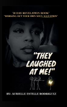 They Laughed at Me: A 31-Day Revelation
