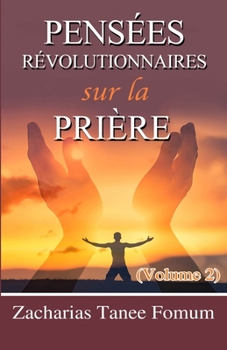 Paperback Pensées Révolutionnaires Sur La Prière (Volume 2) [French] Book