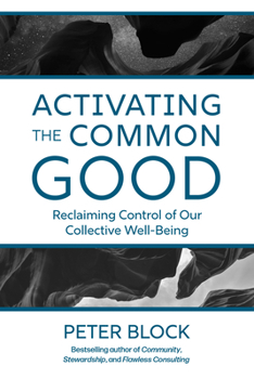 Hardcover Activating the Common Good: Reclaiming Control of Our Collective Well-Being Book
