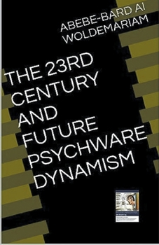 Paperback The 23rd Century and Future Psychware Dynamism Book