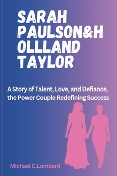 Paperback Sarah Paulson & Holland Taylor: A Story of Talent, Love, and Defiance, the Power Couple Redefining Success Book