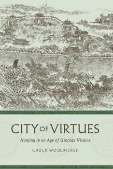 Paperback City of Virtues: Nanjing in an Age of Utopian Visions Book