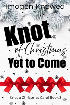 Knot of Christmas Yet to Come: A Cozy Workplace Why Choose Omegaverse Romance (Knot a Christmas Carol)