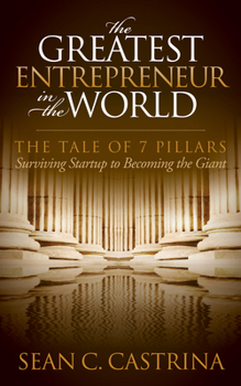 Paperback The Greatest Entrepreneur in the World: The Tale of 7 Pillars Book