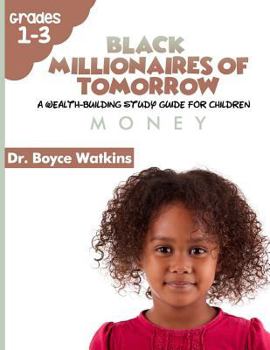 Paperback The Black Millionaires of Tomorrow: A Wealth-Building Study Guide for Children: Money Book