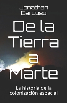 Paperback De la Tierra a Marte: La historia de la colonización espacial [Spanish] Book