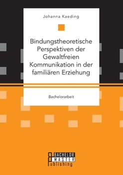 Paperback Bindungstheoretische Perspektiven der Gewaltfreien Kommunikation in der familiären Erziehung [German] Book