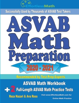 Paperback ASVAB Math Preparation 2020 - 2021: ASVAB Math Workbook + 2 Full-Length ASVAB Math Practice Tests Book