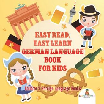 Easy Read, Easy Learn German Language Book for Kids - Children's Foreign Language Books