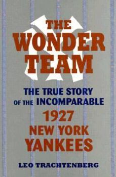 The Wonder Team: The True Story of the Incomparable 1927 New York Yankees (Sports and Culture Series)