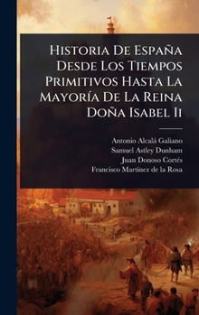 Hardcover Historia De España Desde Los Tiempos Primitivos Hasta La MayorÃ-a De La Reina Doña Isabel Ii [Spanish] Book