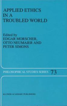 Applied Ethics in a Troubled World (Philosophical Studies Series)