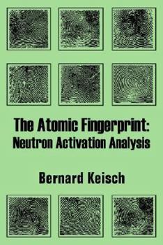 Paperback The Atomic Fingerprint: Neutron Activation Analysis Book