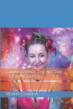 GURUSWAMIG- THE NECTAR OF DIVINE GRACE