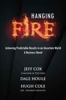 Paperback Hanging Fire: Achieving Predictable Results in an Uncertain World Book