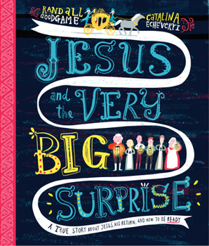 Hardcover Jesus and the Very Big Surprise Storybook: A True Story about Jesus, His Return, and How to Be Ready Book