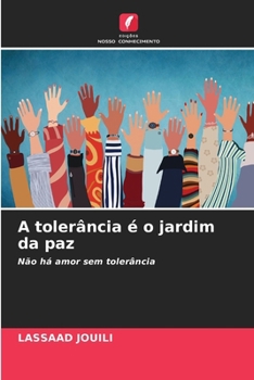 A tolerância é o jardim da paz: Não há amor sem tolerância (Portuguese Edition)