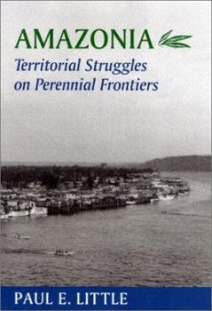 Hardcover Amazonia: Territorial Struggles on Perennial Frontiers Book