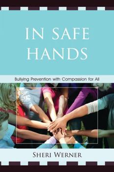 Paperback In Safe Hands: Bullying Prevention with Compassion for All Book