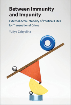 Hardcover Between Immunity and Impunity: External Accountability of Political Elites for Transnational Crime Book