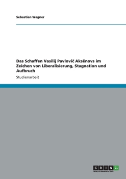 Paperback Das Schaffen Vasilij Pavlovi&#269; Aks&#1105;novs im Zeichen von Liberalisierung, Stagnation und Aufbruch [German] Book