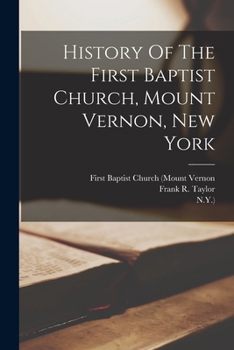 Paperback History Of The First Baptist Church, Mount Vernon, New York Book