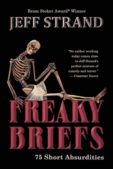 Freaky Briefs: 75 Short Absurdities