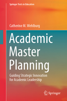 Academic Master Planning: Guiding Strategic Innovation for Academic Leadership (Springer Texts in Education)