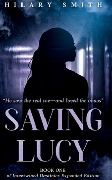 Paperback Saving Lucy: Book One of Intertwined Destinies Expanded Edition Book