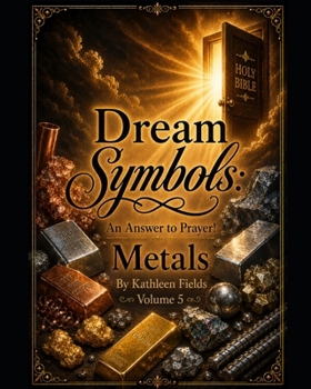 Paperback Dream Symbols: An Answer to Prayer! Metals: Volume 5 Book