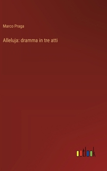 Hardcover Alleluja: dramma in tre atti [Italian] Book