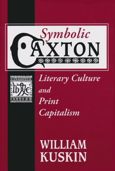 Paperback Symbolic Caxton: Literary Culture and Print Capitalism Book