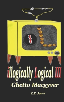 Paperback illogically Logical III: Ghetto Macgyver Book