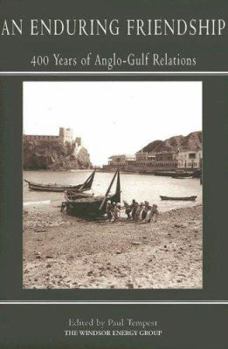 Hardcover An Enduring Friendship: 400 Years of Anglo-Gulf Relations Book