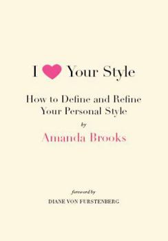 Paperback I Love Your Style: How to Define and Refine Your Personal Style Book
