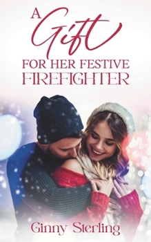 A Gift for her Festive Firefighter: Love in Sweet Bloom (Book 8)