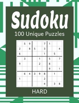 Paperback Sudoku 100 Unique Puzzles Hard: Accept the Challenge with 100 Sudoku Puzzles for the Advanced or Expert Puzzler and Sudoku Fan Book