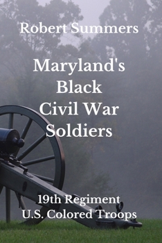 Maryland's Black Civil War Soldiers: 19th Regiment, U.S. Colored Troops B08H573W5Z Book Cover
