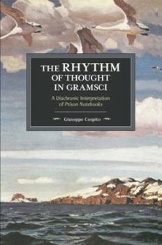 Paperback The Rhythm of Thought in Gramsci: A Diachronic Interpretation of Prison Notebooks Book