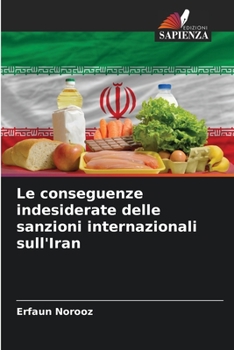 Le conseguenze indesiderate delle sanzioni internazionali sull'Iran (Italian Edition)