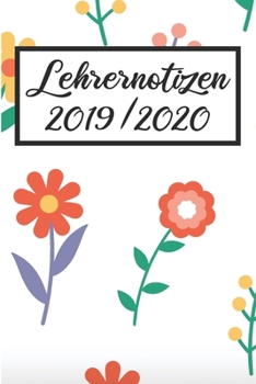 Paperback Lehrernotizen 2019 / 2020: Lehrerkalender 2019 2020 - Lehrerplaner A5, Lehrernotizen & Lehrernotizbuch f?r den Schulanfang [German] Book