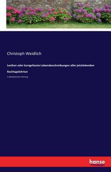 Paperback Lexikon oder kurzgefasste Lebensbeschreibungen aller jetztlebenden Rechtsgelehrten: in alphabetischer Ordnung [German] Book