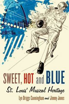 Paperback Sweet, Hot and Blue: St. Louis' Musical Heritage Book