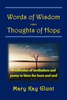 Words of Wisdom . . . Thoughts of Hope: A collection of poetry and meditations to bless the heart and soul (Black and White Edition)