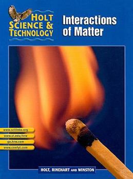 Hardcover Holt Science & Technology [Short Course]: Pupil Edition [L] Interactions of Matter 2002 Book