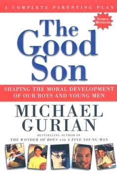 Paperback The Good Son: Shaping the Moral Development of Our Boys and Young Men Book