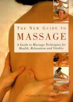Hardcover The New Guide to Massage: A Guide to Massage Techniques for Health, Relaxation and Vitality Book