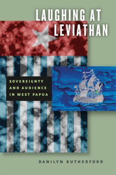 Hardcover Laughing at Leviathan: Sovereignty and Audience in West Papua Book
