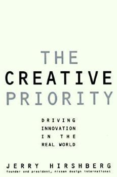 Hardcover The Creative Priority: Driving Innovative Business in the Real World Book